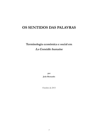OS SENTIDOS DAS PALAVRAS

Terminologia económica e social em

La Comédie humaine

por
João Bernardo

Outubro de 2013

1

 