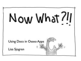 Using Docs in Osseo Apps

Lisa Sjogren
 