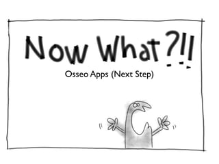 Osseo Apps (Next Step)
 