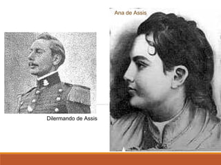 Ana de Assis
Dilermando de Assis
 