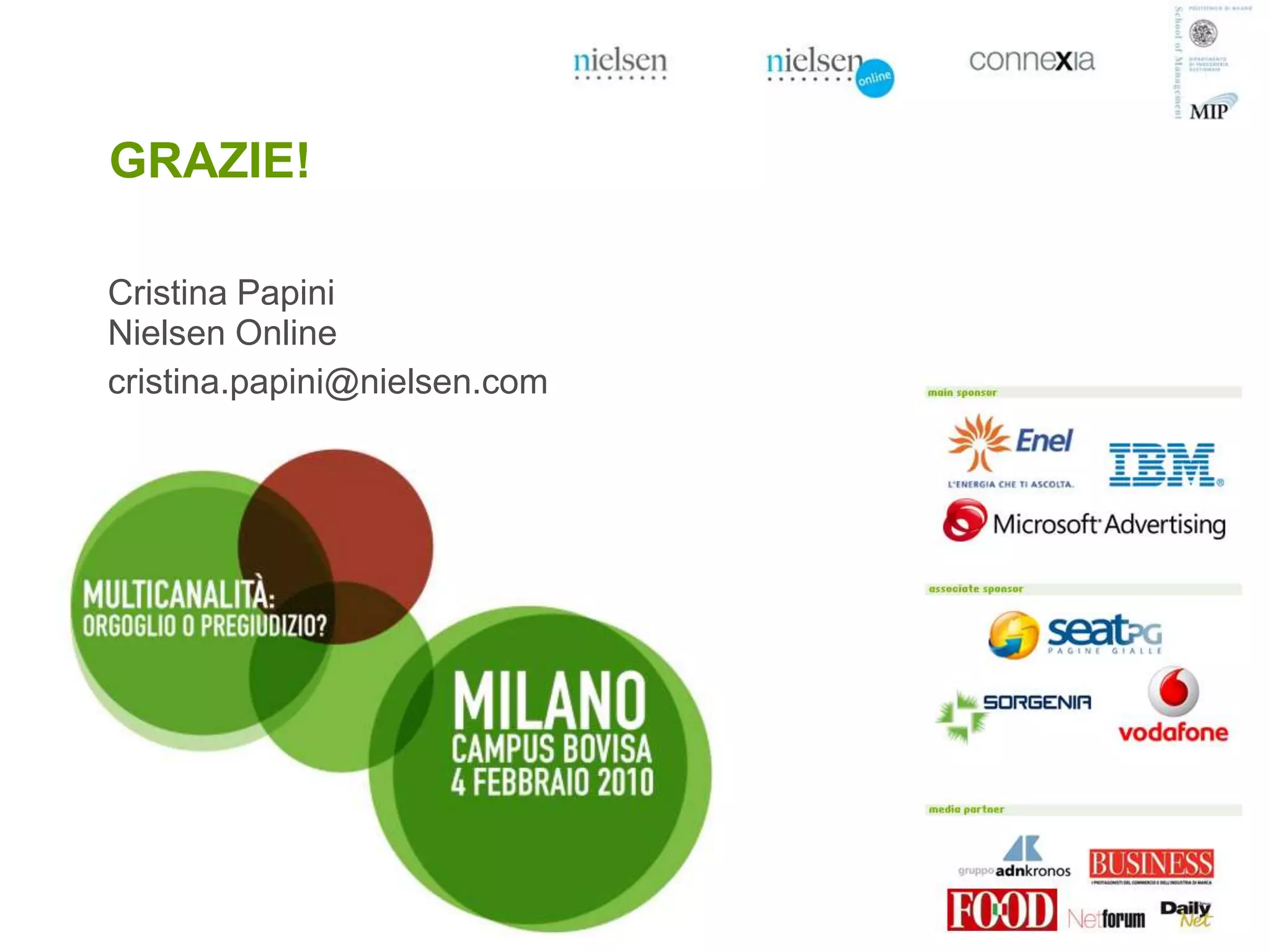 GRAZIE!

Cristina Papini
Nielsen Online
cristina.papini@nielsen.com




                              18
 