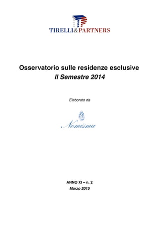 Osservatorio sulle residenze esclusive
II Semestre 2014
Elaborato da
ANNO XI – n. 2
Marzo 2015
 
