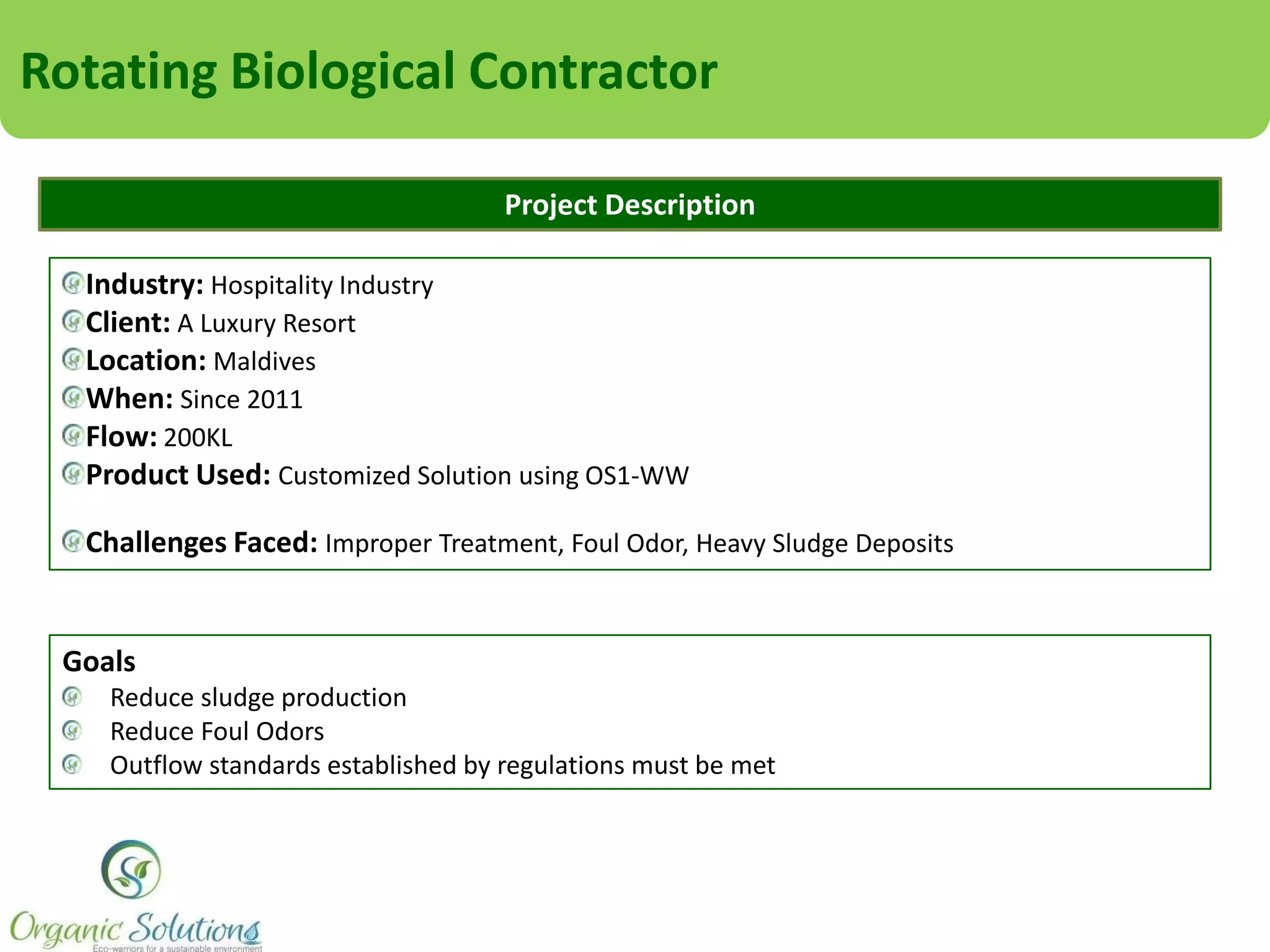 Rotating Biological Contractor
Snapshots

Raw Water Sump

Bacteria Dosing

 
