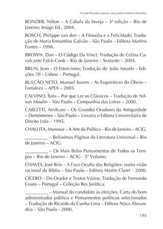 Janeiro: Imago Ed., 2004.
ção de Maria Ermantina Galvão – São Paulo – Editora Martins
Fontes – 1998.
valcante Falck-Cook – Rio de Janeiro – Sextante – 2004.
-

Fortaleza – APEX – 2005.
-

de Janeiro – ACIG.
pos – Rio de Janeiro – ACIG - 5º Volume.

__________ – Manual do candidato às eleições, Carta do bom
dria – São Paulo - 2000.
195

 
