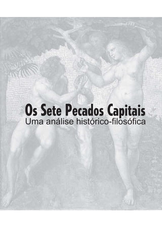 Os Sete Pecados Capitais

Uma análise histórico-filosófica

 