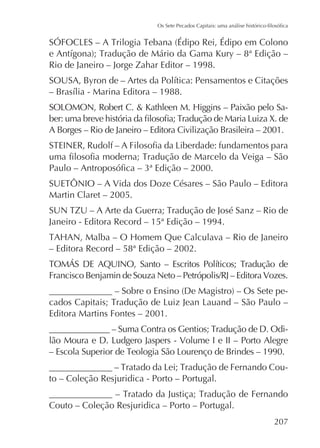 Rio de Janeiro – Jorge Zahar Editor – 1998.

A Borges – Rio de Janeiro – Editora Civilização Brasileira – 2001.

Martin Claret – 2005.
Janeiro - Editora Record – 15ª Edição – 1994.
– Editora Record – 58ª Edição – 2002.

Editora Martins Fontes – 2001.
-

to – Coleção Resjuridica - Porto – Portugal.
Couto – Coleção Resjuridica – Porto – Portugal.
207

 