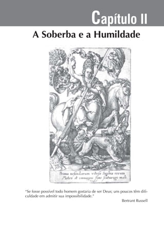 Capítulo II

culdade em admitir sua impossibilidade.”
Bertrant Russell

 