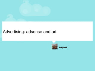 Advertising: adsense and ad 