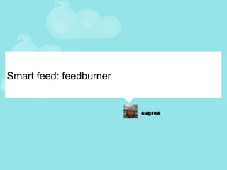 Smart feed: feedburner 