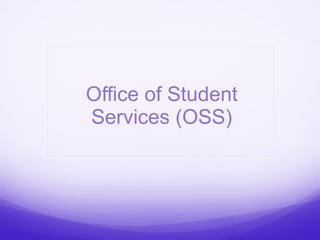 Office of Student Services (OSS) 