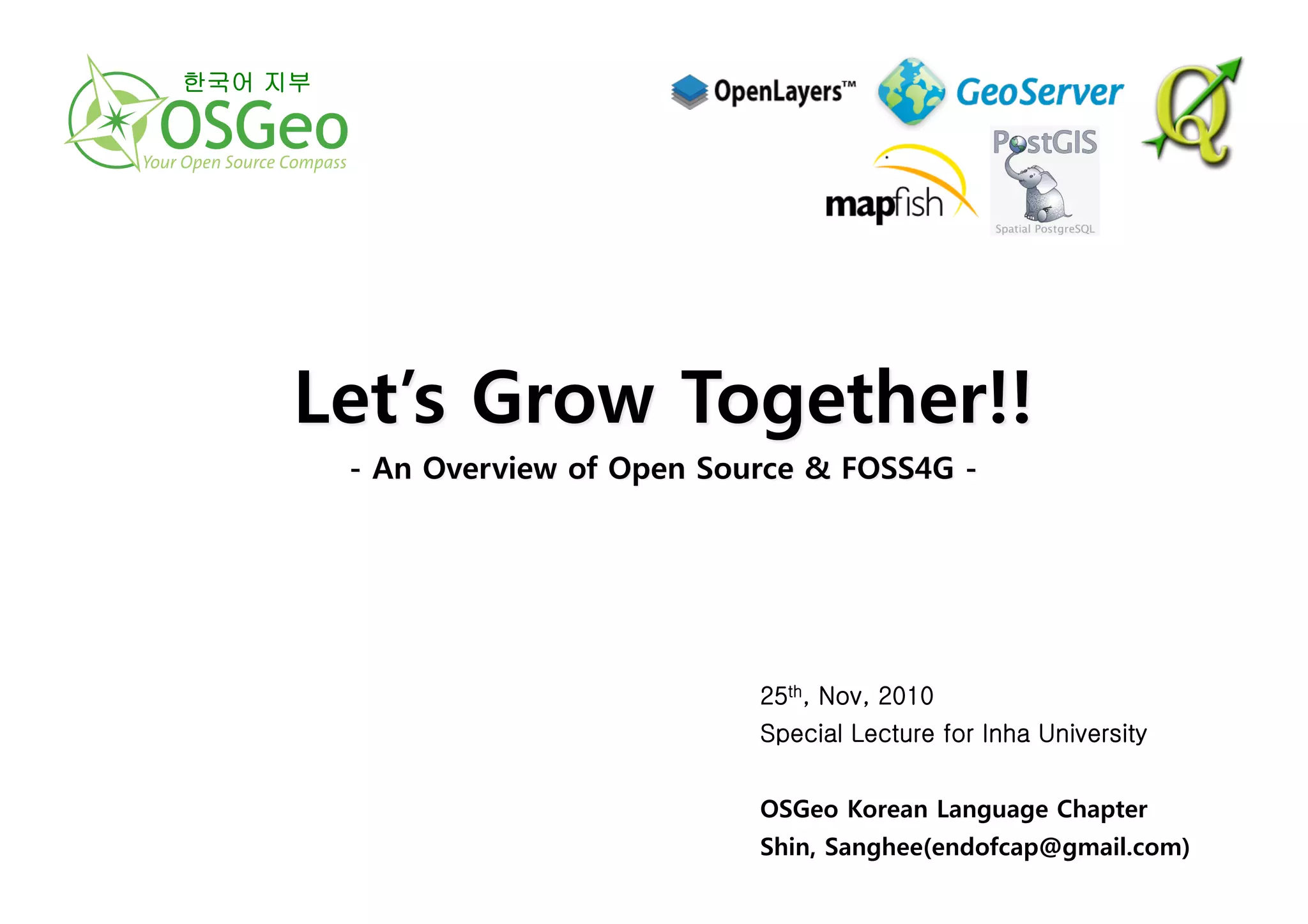 한국어 지부




          25th, Nov, 2010
          Special Lecture for Inha University


          OSGeo Korean Language Chapter
          Shin, Sanghee(endofcap@gmail.com)
 