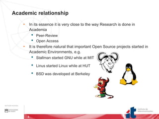 Academic relationship<br /><ul><li>In its essence it is very close to the way Research is done in Academia
