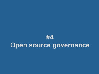 #4
Open source governance
 