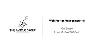 Web Project Management 101
Olli Siebelt
Head of Client Solutions
 