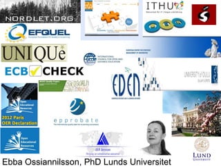 Ebba Ossiannilsson, PhD Lunds Universitet
 