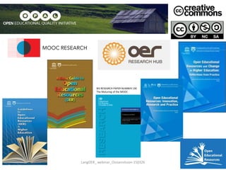 BIS RESEARCH PAPER NUMBER 130
The Maturing of the MOOC
LangOER_ webinar_Ossiannilsson 150326
 