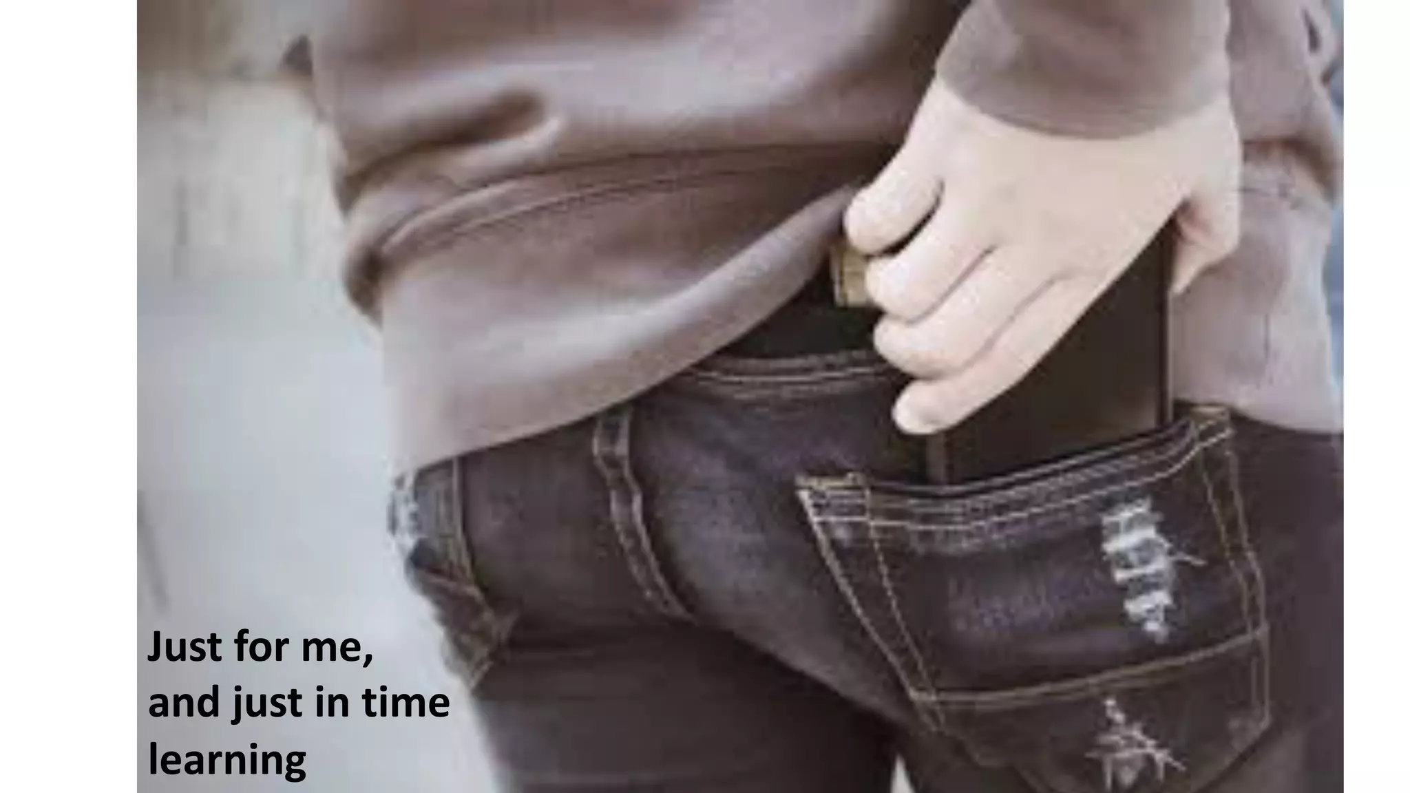 Just for me,
and just in time
learning
 