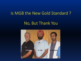 Is MGB the New Gold Standard ?
No, But Thank You
 