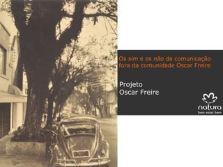 Projeto Oscar Freire Os  sim  e os  não  da comunicação fora da comunidade Oscar Freire 