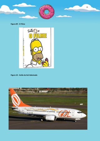 26




Figura 09 - O Filme




Figura 10 - Avião da Gol Adesivado
 