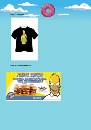 29




Figura 15 - Camiseta




Figura 16 - Propaganda Burger
 
