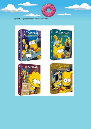 33




Figura 21 – Capas da sétima a décima temporada
 