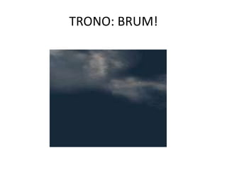 TRONO: BRUM!<br />