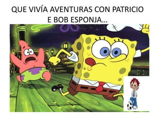 QUE LOITABA CON COCODRILOS XIGANTES…<br />