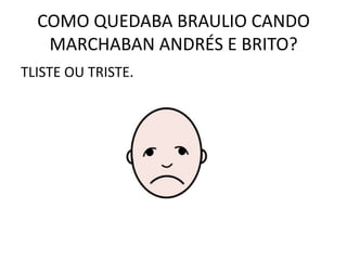 QUE FACIA BRITO?<br />LADLABA OU LADRABA?<br />