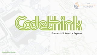 Systems Software Experts
www.codethink.co.uk
 