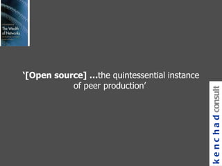 ‘ [Open source] … the quintessential instance of peer production’  kenchad consulting 