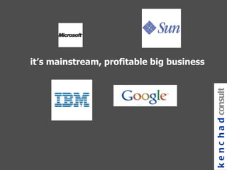 it’s mainstream, profitable big business kenchad consulting 