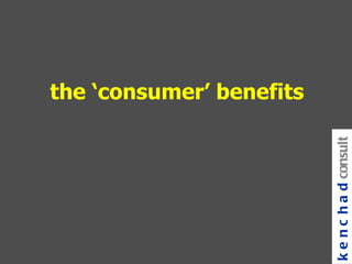 the ‘consumer’ benefits kenchad consulting 