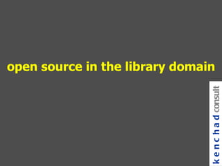open source in the library domain kenchad consulting 