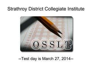 Strathroy District Collegiate Institute

--Test day is March 27, 2014--

 