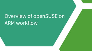 oSSN19 - openSUSE on ARM Slide 5