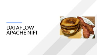 DATAFLOW
APACHE NIFI
 