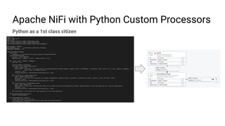 Apache NiFi with Python Custom Processors
Python as a 1st class citizen
 