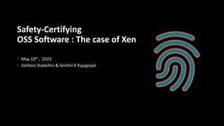 [Public]
Copyright (2023) Advanced Micro Devices, Inc.
Safety-Certifying
OSS Software : The case of Xen
• May 10th , 2023
• Stefano Stabellini & Senthil K Rajagopal
 