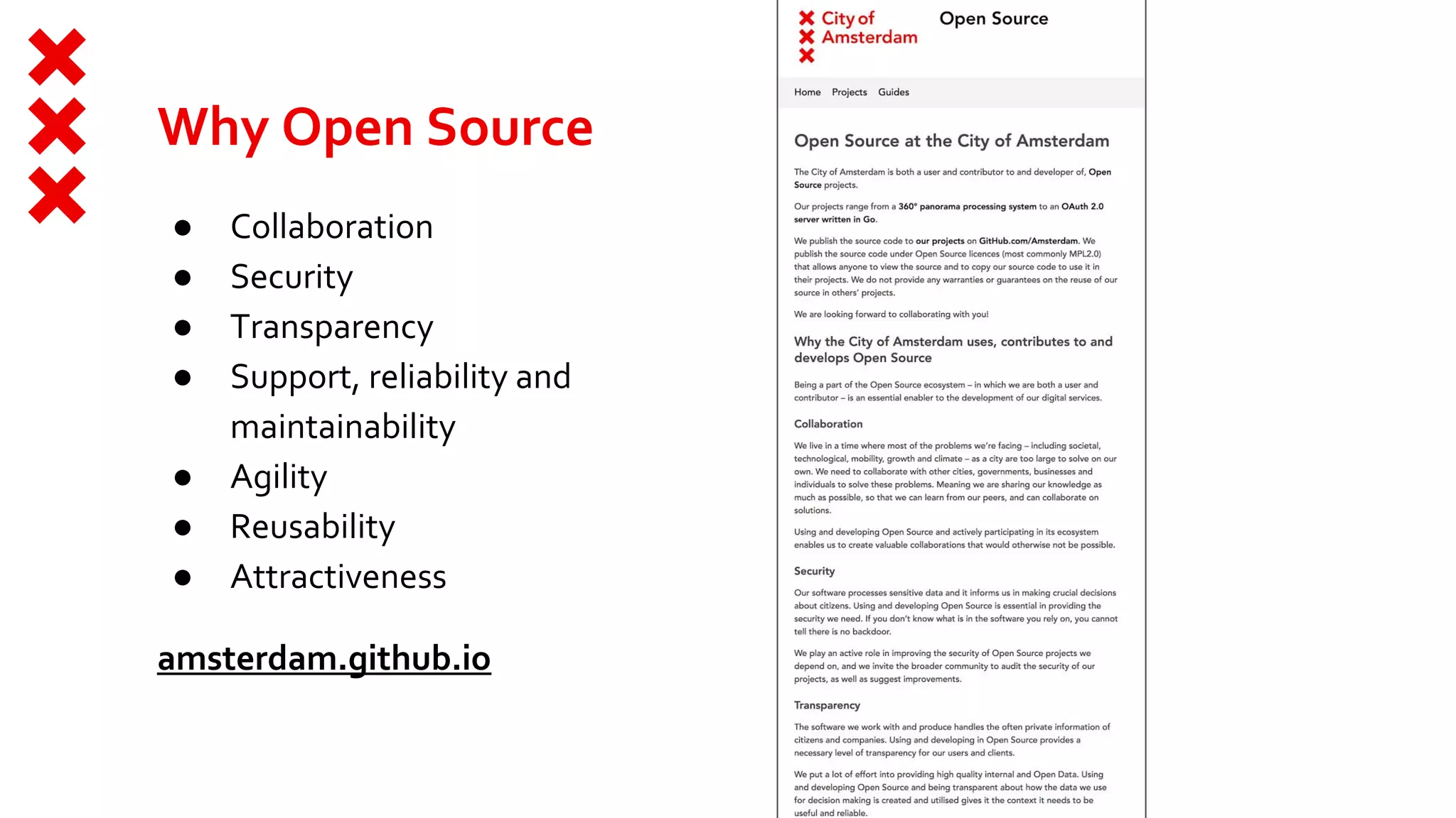 ● Collaboration
● Security
● Transparency
● Support, reliability and
maintainability
● Agility
● Reusability
● Attractiveness
amsterdam.github.io
Why Open Source
 
