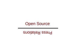 Press Relations
 Open Source
 