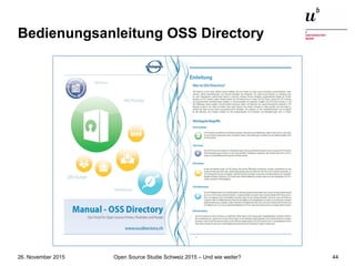 Open Source Studie Schweiz 2015 – Und wie weiter?26. November 2015 44
Bedienungsanleitung OSS Directory
 