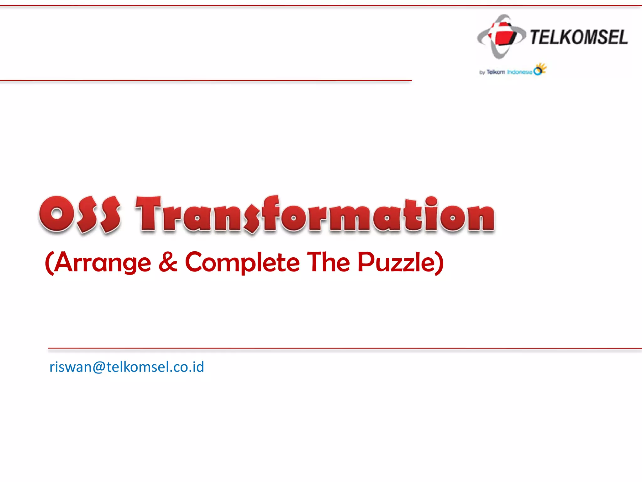 (Arrange & Complete The Puzzle)


riswan@telkomsel.co.id
 