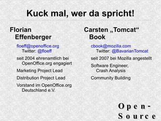 Kuck mal, wer da spricht! Florian Effenberger [email_address] Twitter:  @floeff 