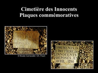 Cimetière des Innocents Plaques commémoratives © Musée Carnavalet / Ch. Fouin  