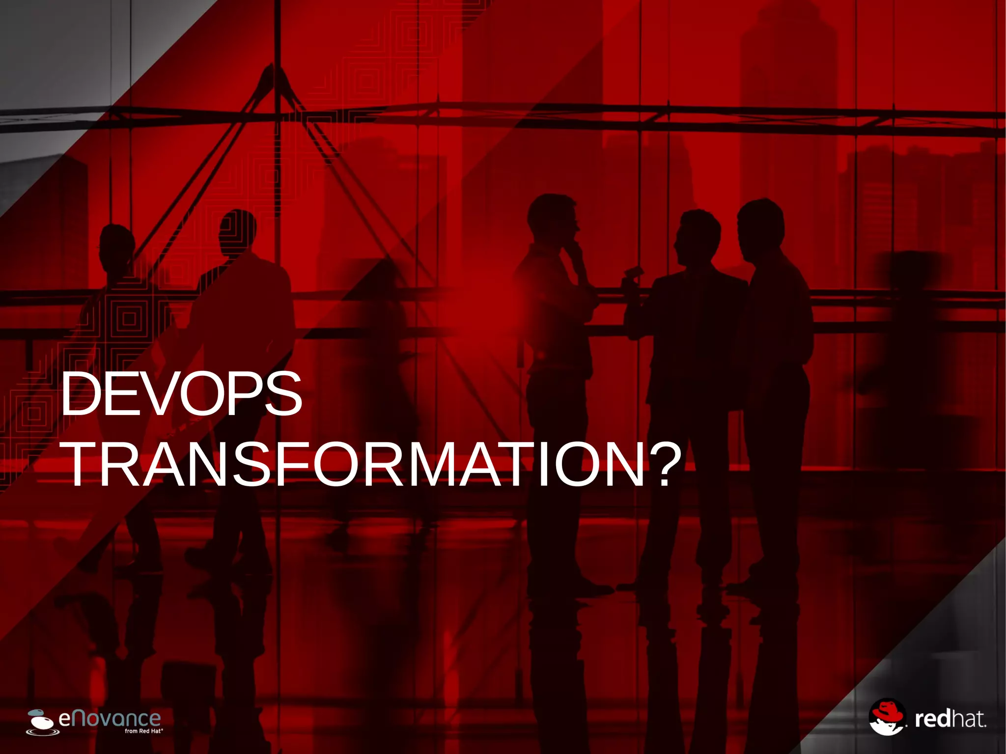 DEVOPS 
TRANSFORMATION? 
 