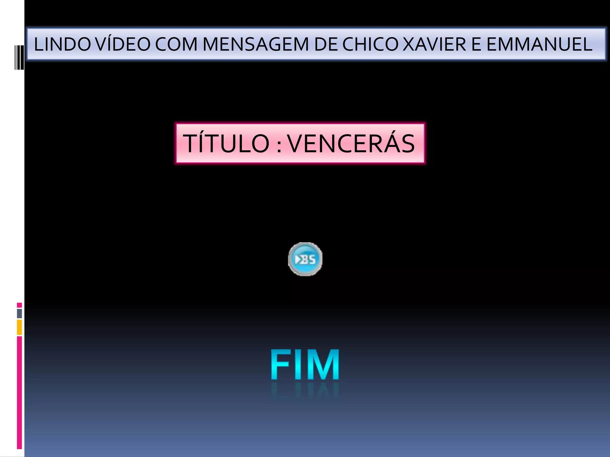 LINDO VÍDEO COM MENSAGEM DE CHICO XAVIER E EMMANUELTÍTULO : VENCERÁSFIM