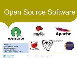 The information contained in this document is proprietary and confidential.
Copyright© 2016 Capgemini. All rights reserved.
Open Source Software
Marzo 2017
Cristina Yerro i Heras
Group Legal Dept.
Iwan van der Kleijn
iCSD - Team Lead devonfw
 