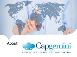 The information contained in this document is proprietary and confidential.
Copyright© 2016 Capgemini. All rights reserved.
About:
 