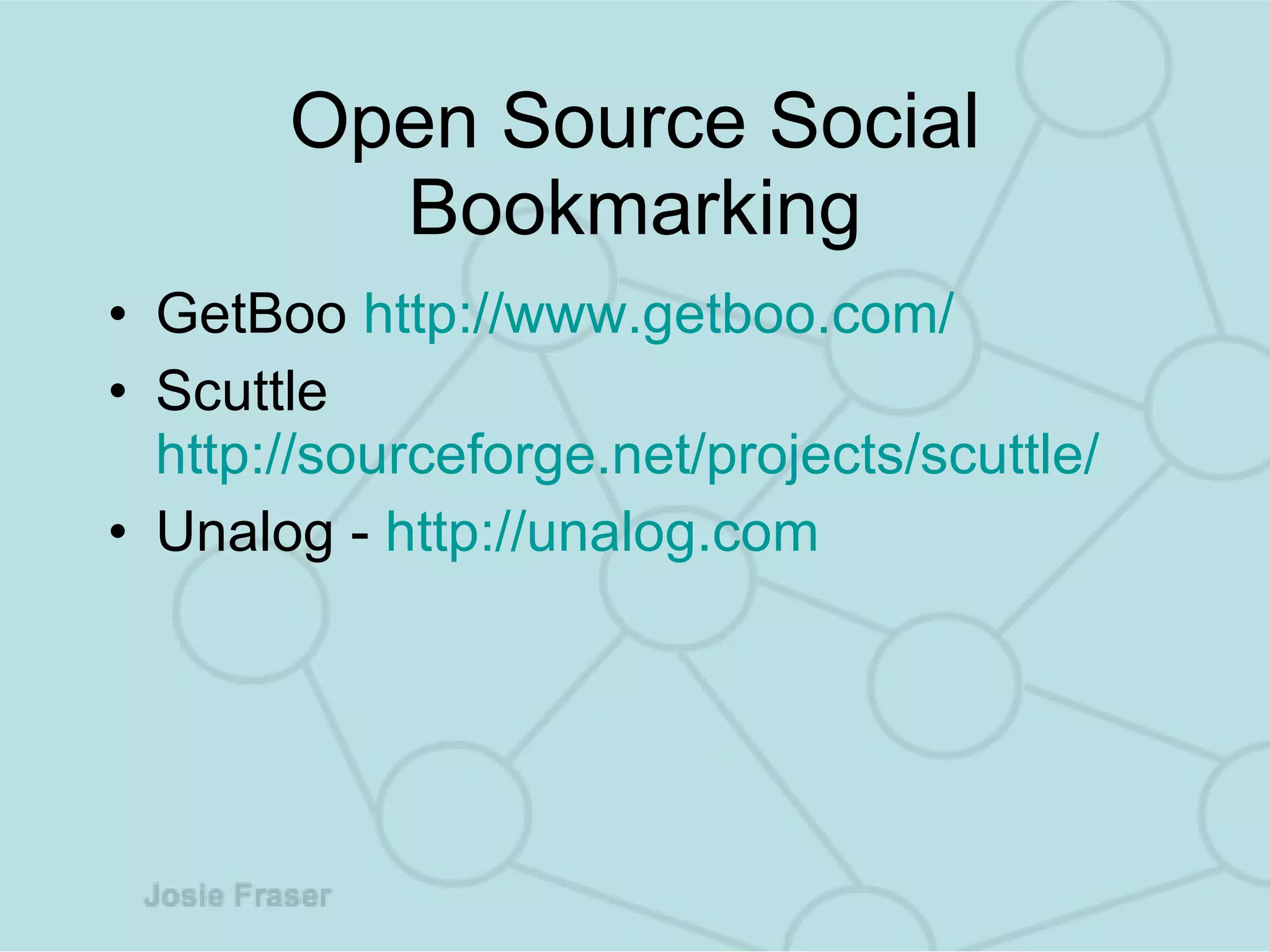 Open Source Social Bookmarking GetBoo  http://www.getboo.com/ Scuttle  http://sourceforge.net/projects/scuttle/ Unalog -  http://unalog.com 
